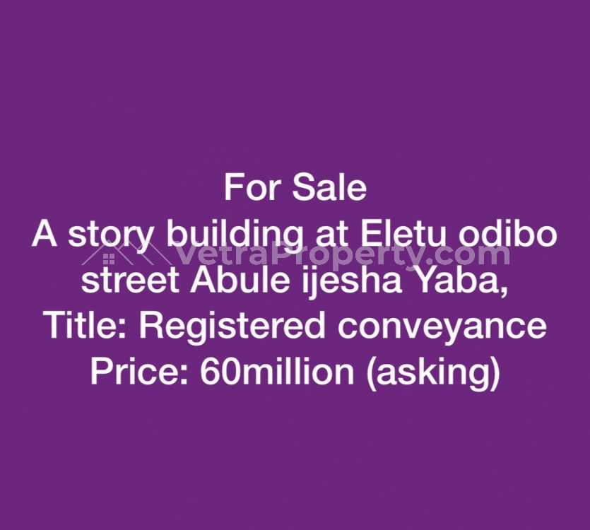  For Sale A Story Building At Eletu Odibo Street Abule Ijesha Yaba, Title: Registered Conveyance Price: 60million (asking)  Land for Sale Yaba Lagos Vetra  Property